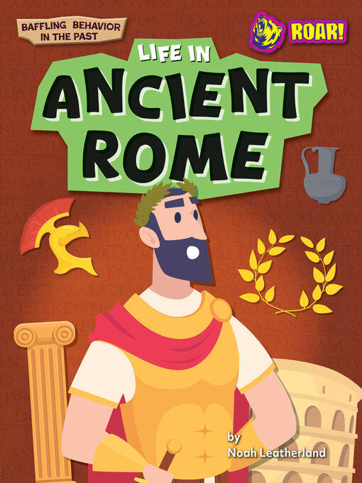 Title details for Life in Ancient Rome by Noah Leatherland - Available